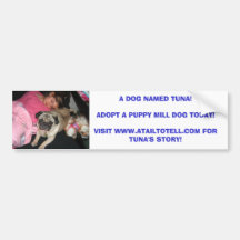 A DOG NAMED TUNA!ADOPT A PUPP... BUMPER STICKERS