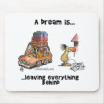 A Dream Is... Leaving Everything Behind Mousepad