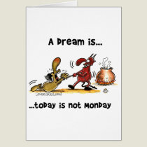 A Dream is... Today Is Not Monday cards