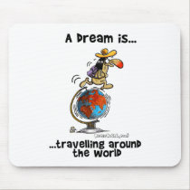 A Dream is... Travelling Around The World mousepads