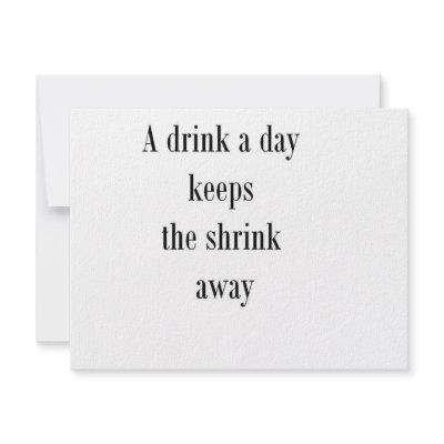 A drink a day keeps the shrink away (St.K) Invitations by stamos1972