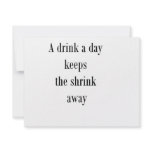 A drink a day keeps the shrink away (St.K) Invitations