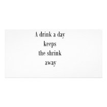 A drink a day keeps the shrink away (St.K) photo cards