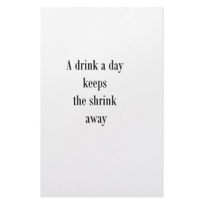 A drink a day keeps the shrink away (St.K) Stationery by stamos1972