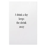 A drink a day keeps the shrink away (St.K) Stationery