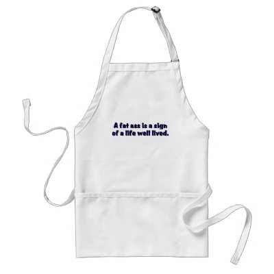 A Fat Ass .......... Apron by TheBigTees