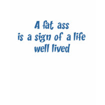 A Fat Ass t-shirts