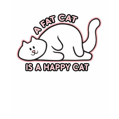 A Fat Cat is a Happy Cat Shirt