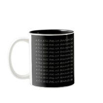 A fire drill does not demand a fire. mugs