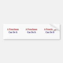 A Frenchman Can Do It Bumper Sticker