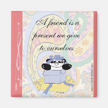 A friend is a present we give to ourselves fridge magnet