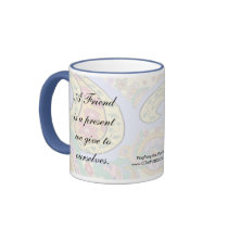 A friend is a present we give to ourselves mugs