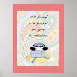 A friend is a present we give to ourselves poster