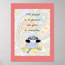 A friend is a present we give to ourselves poster
