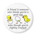 A friend is someone refrigerator magnet