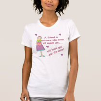 A Friend is Someone.... t-shirts by mrssocolov A Friend is Someone.... t-shirts