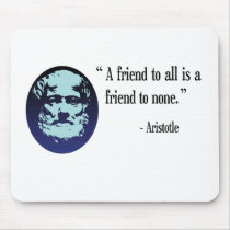 A friend to all is a friend to none, Aristotle mat Mouse Pad
