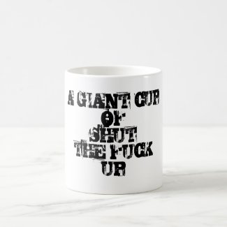 A giant cup of shut the fuck up internet meme coffee mug