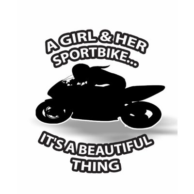 A Girl & Her Sportbike - It's A Beautiful Thing T-shirt by MeanBikerGirls