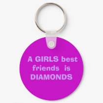 A GIRLS best friends  is DIAMONDS keychains