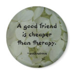 A Good Friend... Refrigerator Magnet