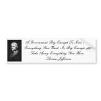 A Government Big Enough To Give You Eve... Bumper Stickers