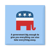 A government big enough to give you everything magnets by Politicaltshirts A government big enough to give you everything magnets
