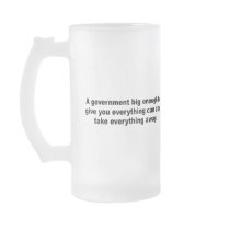 A government big enough to give you everything mugs by antiobama A government big enough to give you everything mugs