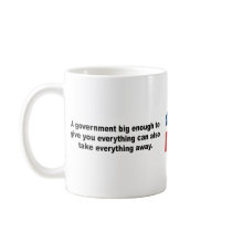 A government big enough to give you everything mug