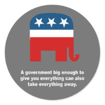 A government big enough to give you everything stickers by Politicaltshirts A government big enough to give you everything stickers