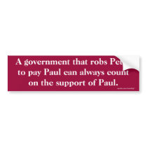 A government that robs Peter to pay Paul Bumper Bumper Stickers