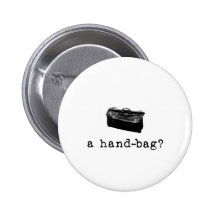 A Handbag? Pinback Button