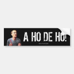 “A HO DE HO!” BUMPER STICKERS