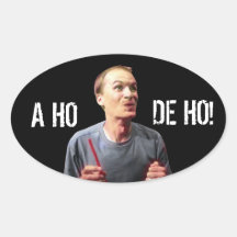 “A HO DE HO!” OVAL STICKER