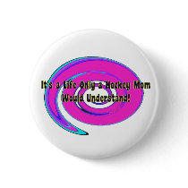 A Hockey Mom's Life Button