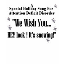A Holiday Song for Attention Deficit Disorder t-shirts