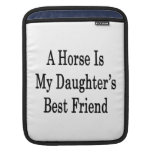 A Horse Is My Daughter's Best Friend Sleeves For iPads
