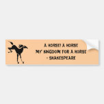 A horse - Shakespeare Bumper Stickers