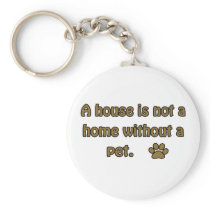 A House Is Not A Home Key Chains