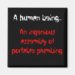 A Human Being - Portable Plumbing Fridge Magnet