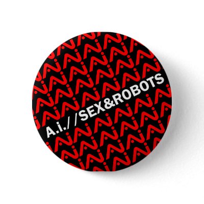 A.i. Sex & Robots Button by aimusic