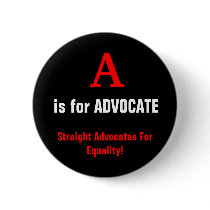 A, is for ADVOCATE, Straight Advocates For Equa... buttons