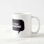 A IS FOR AWESOME MUGS