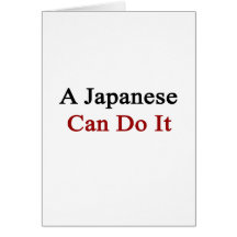 A Japanese Can Do It Greeting Cards
