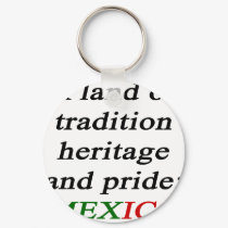 A Land Of Tradition Heritage And Pride Mexico keychains