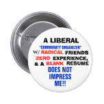 A LIBERAL "COMMUNITY ORGANIZER" W/ ZERO EXPERIENCE PINBACK BUTTONS