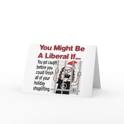 A Liberal’s Holiday Shoplifting Card by RightWingGifts