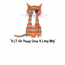 'A Lil Ole Pussy Goes A Long Way' t-shirts