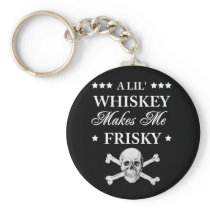 A Lil Whiskey makes me frisky