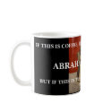 A. LINCOLN FUNNY QUOTE -  MUG